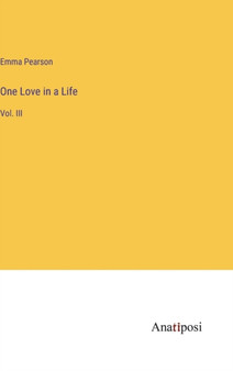 One Love in a Life : Vol. III by Emma Pearson - Hardback