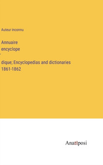 Annuaire encyclopédique; Encyclopedias and dictionaries 1861-1862 by Auteur Inconnu - Hardback