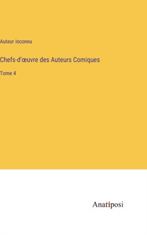 Chefs-d'??uvre des Auteurs Comiques : Tome 4 by Auteur inconnu - Hardback