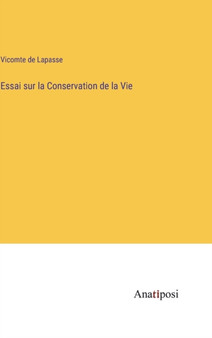 Essai sur la Conservation de la Vie by Vicomte de Lapasse - Hardback