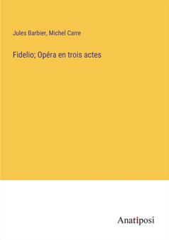 Fidelio; Opera en trois actes by Jules Barbier - Paperback