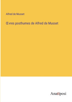 OEvres posthumes de Alfred de Musset by Alfred De Musset - Paperback