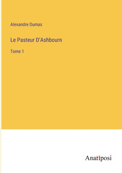 Le Pasteur D'Ashbourn : Tome 1 by Alexandre Dumas - Paperback
