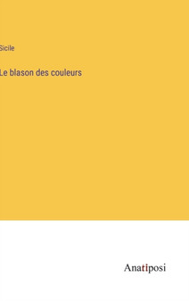Le blason des couleurs by Sicile - Hardback