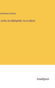 L'enfer du bibliophile; Vu et decrit by Asselineau Charles - Hardback
