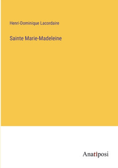 Sainte Marie-Madeleine by Henri-Dominique Lacordaire - Paperback