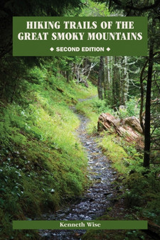 Hiking Trails of the Great Smoky Mountains : Comprehensive Guide by Kenneth Wise - Paperback