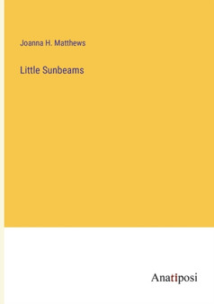 Little Sunbeams by Joanna H Matthews - Paperback