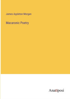 Macaronic Poetry by James Appleton Morgan - Paperback