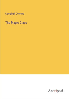 The Magic Glass by Campbell Overend - Paperback