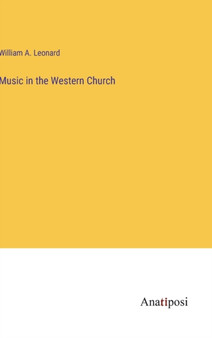Music in the Western Church by William A Leonard - Hardback