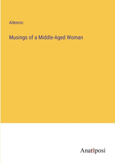 Musings of a Middle-Aged Woman by Ailenroc - Paperback