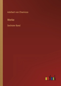 Werke : Sechster Band by Adelbert Von Chamisso - Paperback