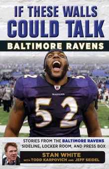 If These Walls Could Talk: Baltimore Ravens : Stories from the Baltimore Ravens Sideline, Locker Room, and Press Box by Todd Karpovich - Paperback