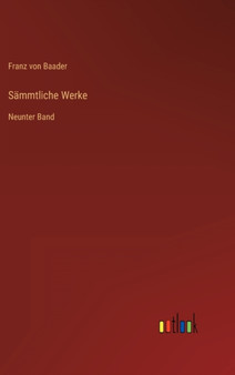 Sammtliche Werke : Neunter Band by Baader Franz von Baader - Hardback