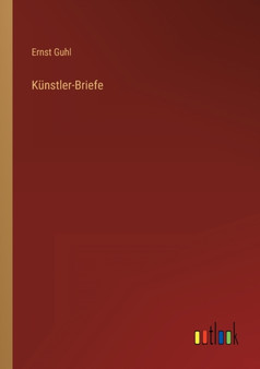 Kunstler-Briefe by Ernst Guhl - Paperback