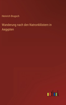 Wanderung nach den Natronkloestern in Aegypten by Heinrich Brugsch - Hardback