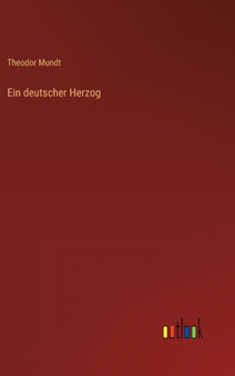 Ein deutscher Herzog by Theodor Mundt - Hardback