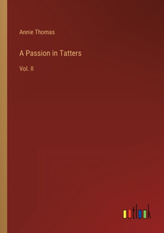 A Passion in Tatters : Vol. II by Annie Thomas - Paperback