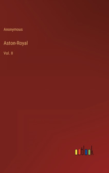 Aston-Royal : Vol. II by Anonymous - Hardback