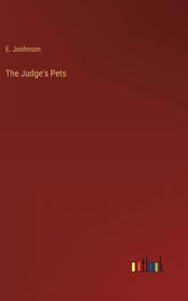 The Judge's Pets by E Joohnson - Hardback