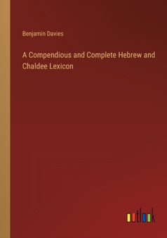 A Compendious and Complete Hebrew and Chaldee Lexicon by Benjamin Davies - Paperback