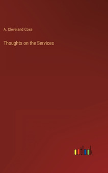 Thoughts on the Services by A Cleveland Coxe - Hardback