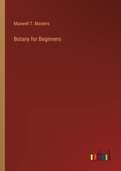 Botany for Beginners by Maxwell T Masters - Paperback
