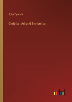 Christian Art and Symbolism by John Tyrwhitt - Paperback