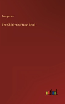 The Children's Praise Book by Anonymous - Hardback