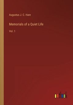 Memorials of a Quiet Life : Vol. 1 by Hare Augustus J. C. Hare - Paperback
