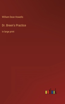Dr. Breen's Practice : in large print by William Dean Howells - Hardback