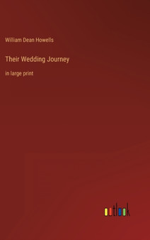 Their Wedding Journey : in large print by William Dean Howells - Hardback