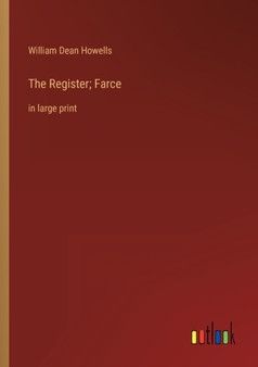 The Register; Farce : in large print by William Dean Howells - Paperback