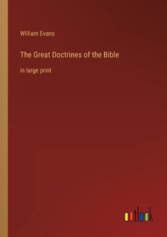 The Great Doctrines of the Bible : in large print by William Evans - Paperback