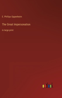 The Great Impersonation : in large print by E Phillips Oppenheim - Hardback