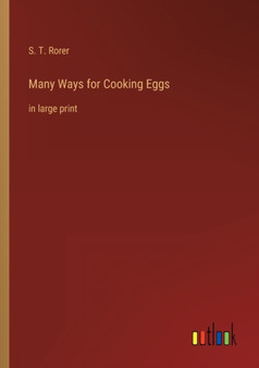 Many Ways for Cooking Eggs : in large print by S T Rorer - Paperback