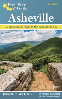 Five-Star Trails: Asheville : 35 Spectacular Hikes in the Land of Sky by Jennifer Pharr Davis - Paperback