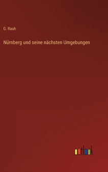 Nurnberg und seine nachsten Umgebungen by G Rauh - Hardback