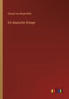 Ein deutscher Krieger by Eduard Von Bauernfeld - Paperback
