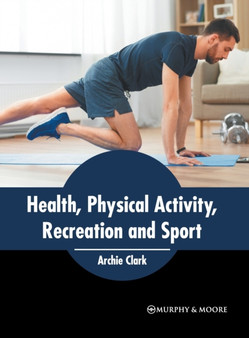Health, Physical Activity, Recreation and Sport by Archie Clark - Hardback