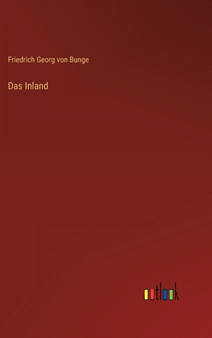 Das Inland by Friedrich Georg Von Bunge - Hardback