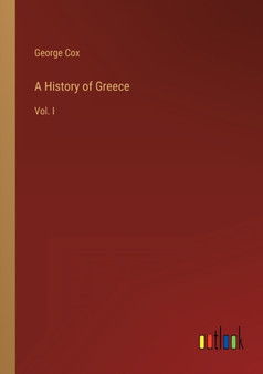 A History of Greece : Vol. I by George Cox - Paperback