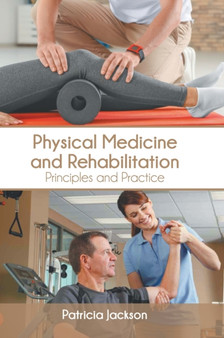 Physical Medicine and Rehabilitation: Principles and Practice by Patricia Jackson - Hardback