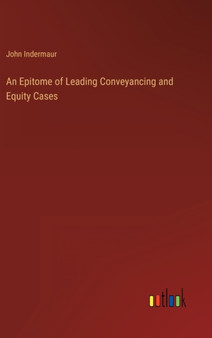 An Epitome of Leading Conveyancing and Equity Cases by John Indermaur - Hardback
