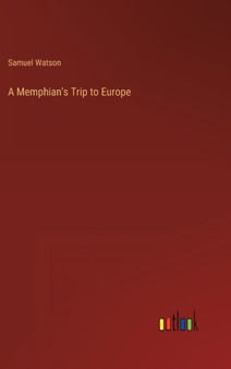 A Memphian's Trip to Europe by Samuel Watson - Hardback