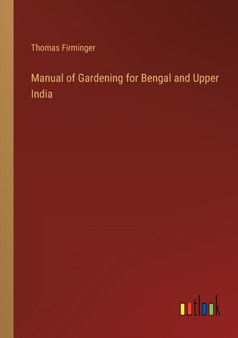 Manual of Gardening for Bengal and Upper India by Thomas Firminger - Paperback