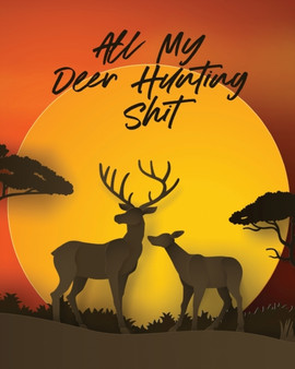 All My Deer Hunting Shit : Favorite Pastime Crossbow Archery Activity Sports by Patricia Larson - Paperback