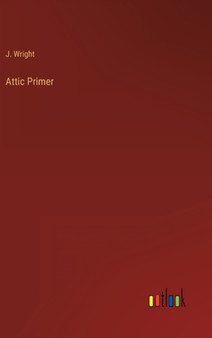 Attic Primer by J Wright - Hardback