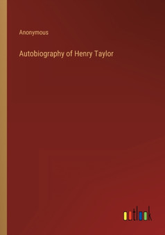 Autobiography of Henry Taylor by Anonymous - Paperback